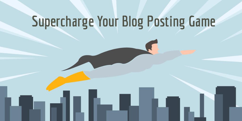 Supercharge Blog Posting