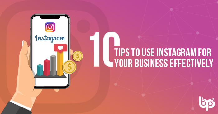 10 Tips To Use Instagram for Your Business Effectively